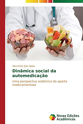 9783639744408: Dinmica social da automedicao: Uma perspectiva sistmica do aporte medicamentoso