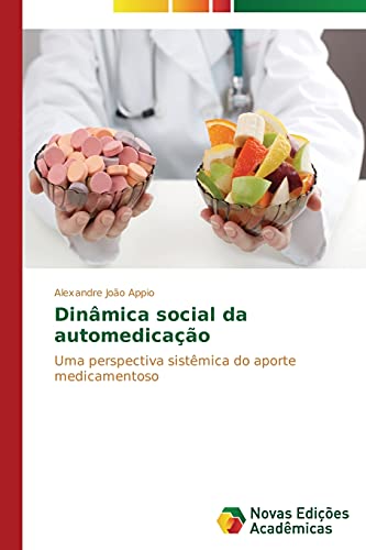 9783639744408: Dinmica social da automedicao: Uma perspectiva sistmica do aporte medicamentoso (Portuguese Edition)