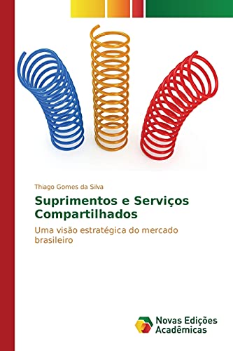 9783639744835: Suprimentos e Servios Compartilhados: Uma viso estratgica do mercado brasileiro