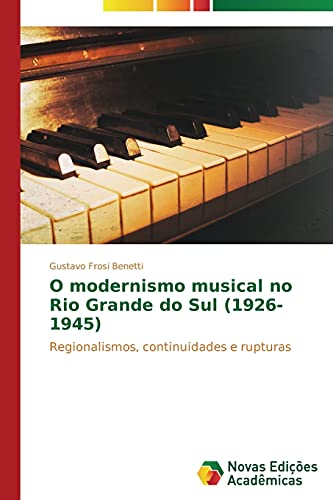 Beispielbild fr O modernismo musical no Rio Grande do Sul (1926-1945) zum Verkauf von Chiron Media