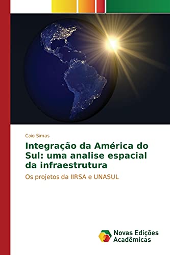 Stock image for Integracao da America do Sul: uma analise espacial da infraestrutura for sale by Chiron Media
