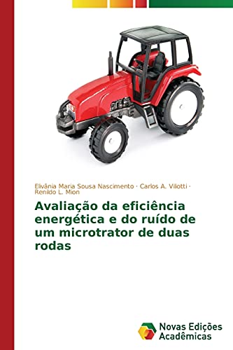 Stock image for Avaliao da eficincia energtica e do rudo de um microtrator de duas rodas (Portuguese Edition) for sale by Lucky's Textbooks