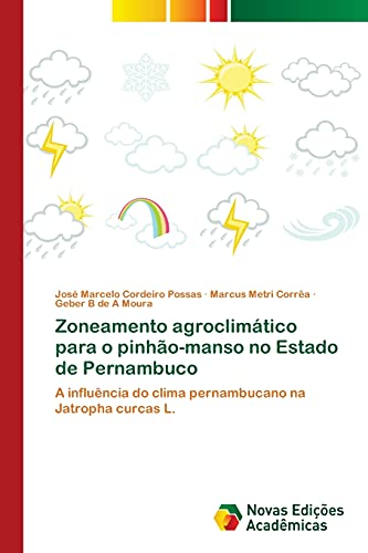 9783639748703: Zoneamento agroclimtico para o pinho-manso no Estado de Pernambuco: A influncia do clima pernambucano na Jatropha curcas L. (Portuguese Edition)