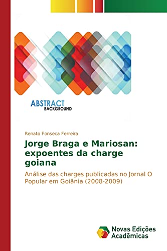 9783639748772: Jorge Braga e Mariosan: expoentes da charge goiana (Portuguese Edition)