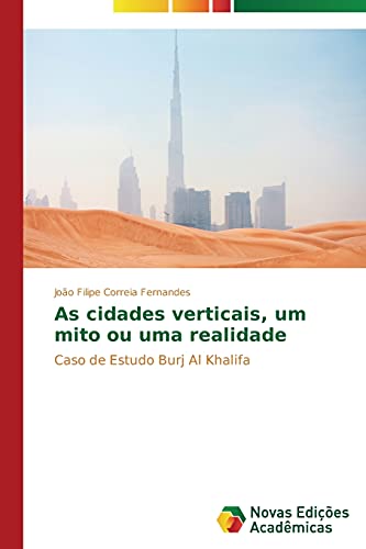 9783639749687: As cidades verticais, um mito ou uma realidade: Caso de Estudo Burj Al Khalifa