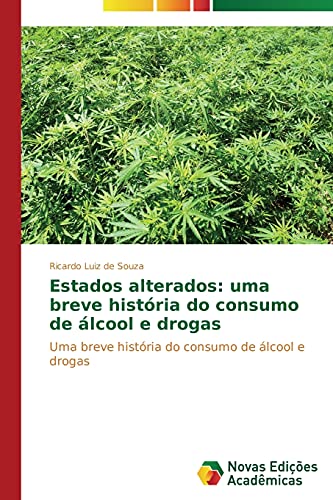 Imagen de archivo de Estados alterados: uma breve histria do consumo de lcool e drogas (Portuguese Edition) a la venta por Lucky's Textbooks