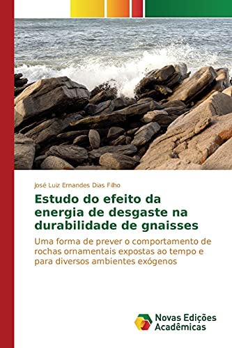 9783639750690: Estudo do efeito da energia de desgaste na durabilidade de gnaisses (Portuguese Edition)