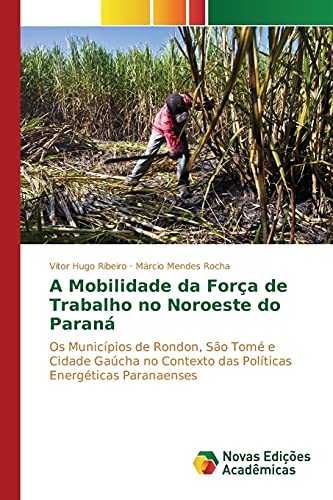 Beispielbild fr A Mobilidade da Força de Trabalho no Noroeste do Paraná zum Verkauf von Ria Christie Collections