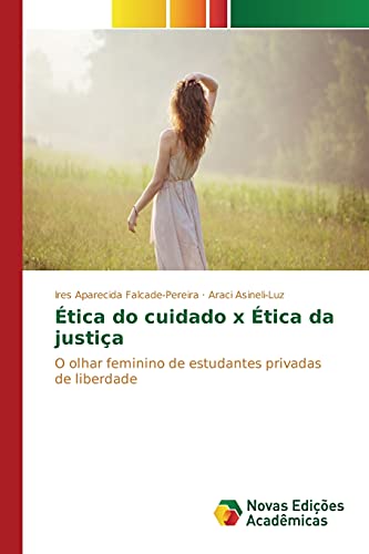 Stock image for tica do cuidado x tica da justia: O olhar feminino de estudantes privadas de liberdade (Portuguese Edition) for sale by Lucky's Textbooks