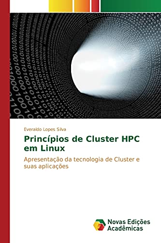 9783639754476: Princpios de Cluster HPC em Linux: Apresentao da tecnologia de Cluster e suas aplicaes