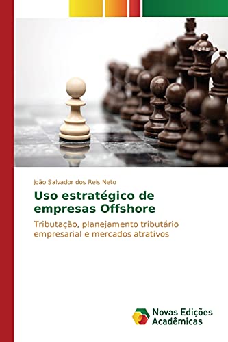 9783639755046: Uso estratgico de empresas Offshore: Tributao, planejamento tributrio empresarial e mercados atrativos (Portuguese Edition)