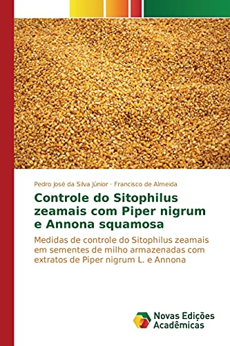 Stock image for Controle do Sitophilus zeamais com Piper nigrum e Annona squamosa (Portuguese Edition) for sale by Lucky's Textbooks