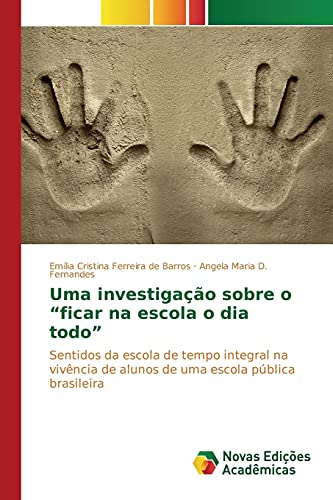 9783639756395: Uma investigao sobre o "ficar na escola o dia todo" (Portuguese Edition)