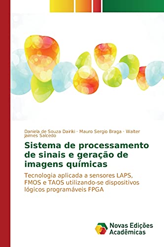 9783639756883: Sistema de processamento de sinais e gerao de imagens qumicas: Tecnologia aplicada a sensores LAPS, FMOS e TAOS utilizando-se dispositivos lgicos programveis FPGA (Portuguese Edition)