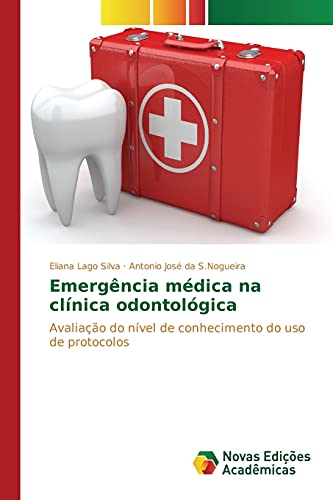 9783639756906: Emergncia mdica na clnica odontolgica: Avaliao do nvel de conhecimento do uso de protocolos (Portuguese Edition)