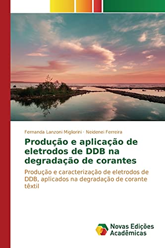 Stock image for Produo e aplicao de eletrodos de DDB na degradao de corantes (Portuguese Edition) for sale by Lucky's Textbooks