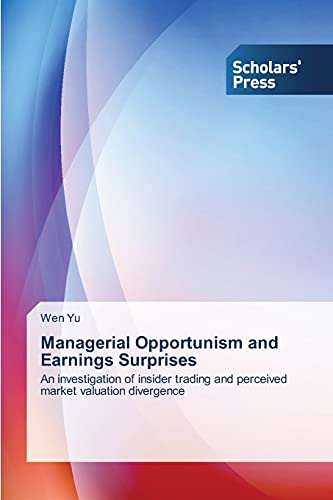 9783639760842: Managerial Opportunism and Earnings Surprises: An investigation of insider trading and perceived market valuation divergence
