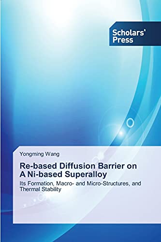 Beispielbild fr Re-based Diffusion Barrier on A Ni-based Superalloy zum Verkauf von Chiron Media