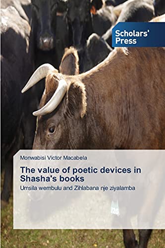 9783639761177: The value of poetic devices in Shasha's books: Umsila wembulu and Zihlabana nje ziyalamba