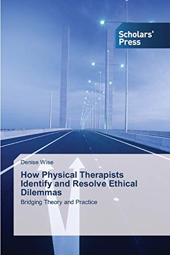 Beispielbild fr How Physical Therapists Identify and Resolve Ethical Dilemmas zum Verkauf von Chiron Media