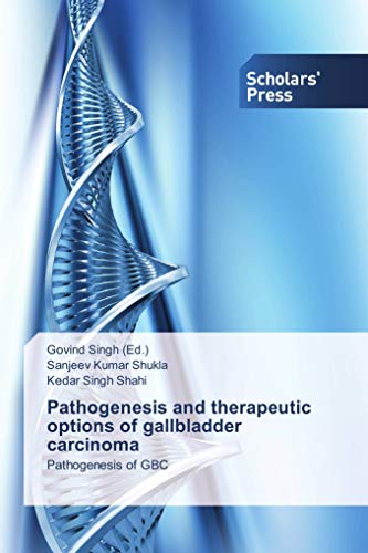 9783639762822: Pathogenesis and therapeutic options of gallbladder carcinoma: Pathogenesis of GBC