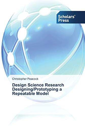 Stock image for Design Science Research Designing/Prototyping a Repeatable Model for sale by Lucky's Textbooks