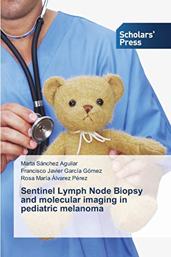 Imagen de archivo de Sentinel Lymph Node Biopsy and molecular imaging in pediatric melanoma a la venta por Lucky's Textbooks