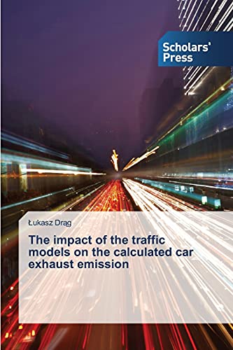 Stock image for The impact of the traffic models on the calculated car exhaust emission for sale by Chiron Media