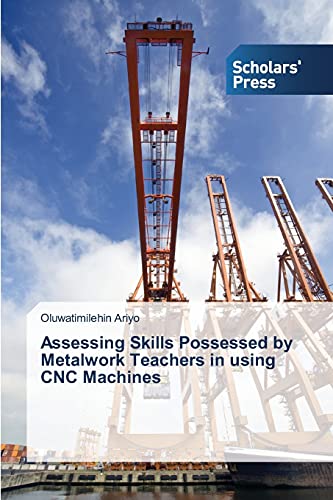 Stock image for Assessing Skills Possessed by Metalwork Teachers in using CNC Machines for sale by Chiron Media