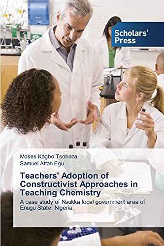 Stock image for Teachers' Adoption of Constructivist Approaches in Teaching Chemistry for sale by Chiron Media