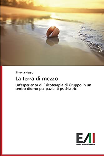 Stock image for La terra di mezzo: Un'esperienza di Psicoterapia di Gruppo in un centro diurno per pazienti psichiatrici (Italian Edition) for sale by Lucky's Textbooks