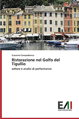 Imagen de archivo de Ristorazione nel Golfo del Tigullio: settore e analisi di performance (Italian Edition) a la venta por Lucky's Textbooks