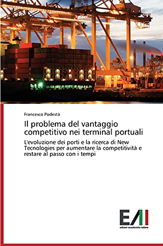 Imagen de archivo de Il problema del vantaggio competitivo nei terminal portuali (Italian Edition) a la venta por Lucky's Textbooks