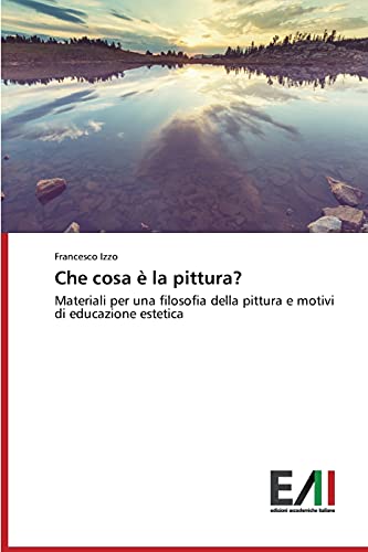 Beispielbild fr Che cosa  la pittura?: Materiali per una filosofia della pittura e motivi di educazione estetica (Italian Edition) zum Verkauf von Lucky's Textbooks