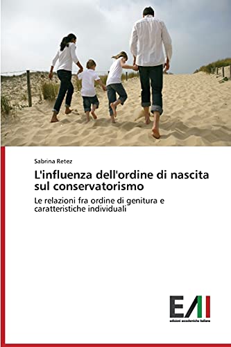 Imagen de archivo de L'influenza dell'ordine di nascita sul conservatorismo: Le relazioni fra ordine di genitura e caratteristiche individuali (Italian Edition) a la venta por Lucky's Textbooks