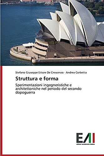 Stock image for Struttura e forma: Sperimentazioni ingegneristiche e architettoniche nel periodo del secondo dopoguerra (Italian Edition) for sale by Lucky's Textbooks