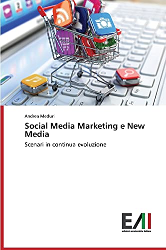 Stock image for Social Media Marketing e New Media: Scenari in continua evoluzione (Italian Edition) for sale by Lucky's Textbooks