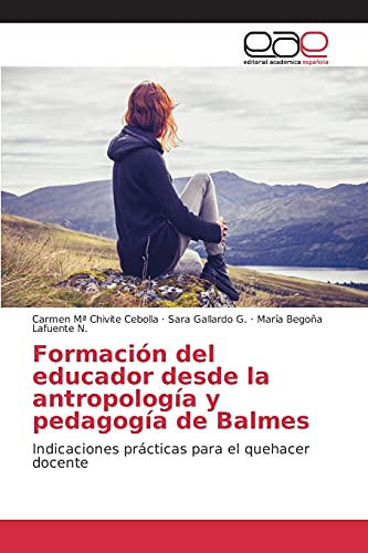 Beispielbild fr Formacion del educador desde la antropologia y pedagogia de Balmes zum Verkauf von Chiron Media
