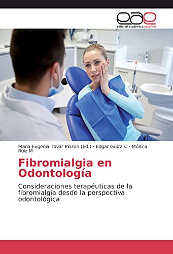 Stock image for Fibromialgia en Odontologa: Consideraciones teraputicas de la fibromialgia desde la perspectiva odontolgica for sale by Revaluation Books