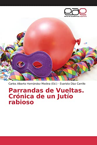 Stock image for Parrandas de Vueltas. Crnica de un Juto rabioso (Spanish Edition) for sale by Lucky's Textbooks