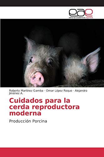 Stock image for Cuidados para la cerda reproductora moderna: Produccin Porcina (Spanish Edition) for sale by Lucky's Textbooks