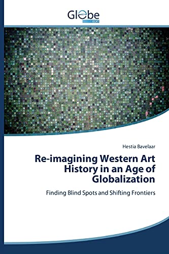 Stock image for Re-imagining Western Art History in an Age of Globalization for sale by Lucky's Textbooks