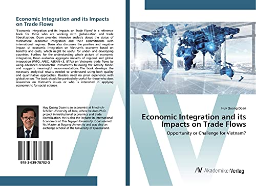 9783639787023: Economic Integration and its Impacts on Trade Flows: Opportunity or Challenge for Vietnam?