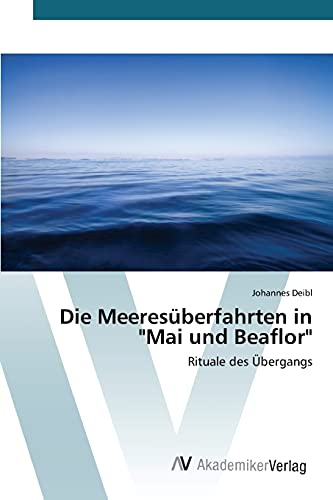 9783639789935: Die Meeresberfahrten in "Mai und Beaflor": Rituale des bergangs
