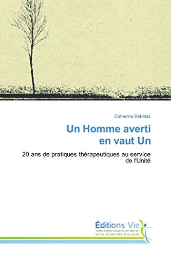 9783639791204: Un Homme averti en vaut Un: 20 ans de pratiques thrapeutiques au service de l'Unit