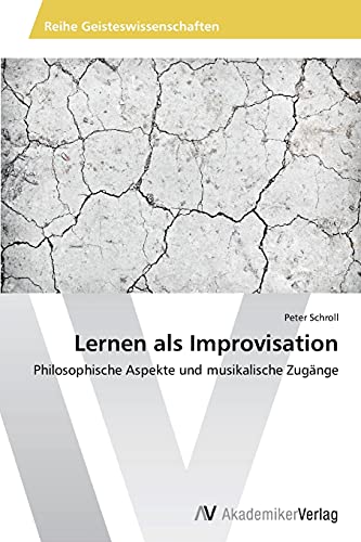 Beispielbild fr Lernen als Improvisation: Philosophische Aspekte und musikalische ZugAnge zum Verkauf von Chiron Media