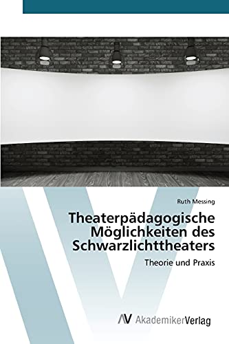 9783639791754: Theaterpdagogische Mglichkeiten des Schwarzlichttheaters (German Edition)