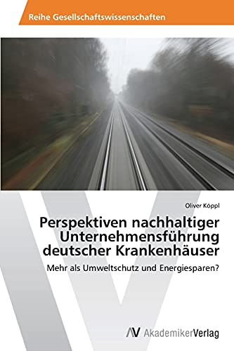 Beispielbild fr Perspektiven nachhaltiger Unternehmensfuhrung deutscher Krankenhauser zum Verkauf von Chiron Media