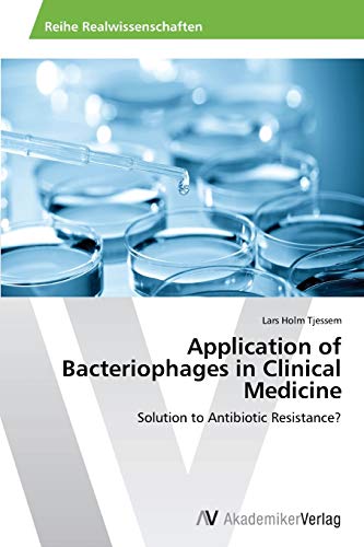 9783639806267: Application of Bacteriophages in Clinical Medicine: Solution to Antibiotic Resistance?