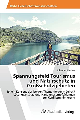 Stock image for Spannungsfeld Tourismus und Naturschutz in Groschutzgebieten for sale by Chiron Media